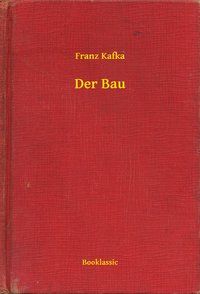 Der Bau - Franz Kafka - ebook