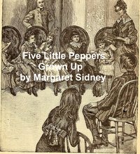 Five Little Peppers Grown Up - Margaret Sidney - ebook