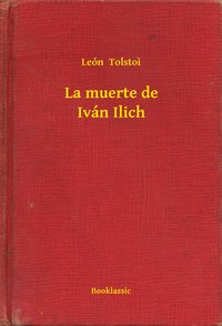 La muerte de Iván Ilich - León  Tolstoi - ebook