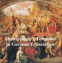 Shakespeare Tragedies in German translation: seven plays - William Shakespeare - ebook