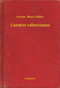 Cuentos valencianos - Vicente  Blasco Ibánez - ebook