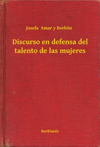 Discurso en defensa del talento de las mujeres - Josefa  Amar y Borbón - ebook