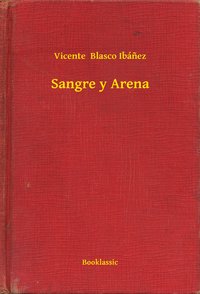Sangre y Arena - Vicente  Blasco Ibánez - ebook