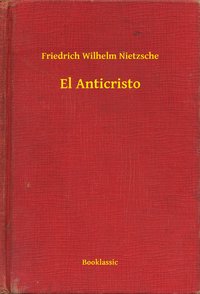 El Anticristo - Friedrich Wilhelm Nietzsche - ebook