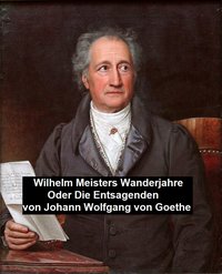 Wilhelm Meisters Wanderjahre Oder Die Entsagenden - Johann Wolfgang von Goethe - ebook