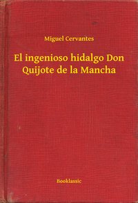 El ingenioso hidalgo Don Quijote de la Mancha - Miguel Cervantes - ebook