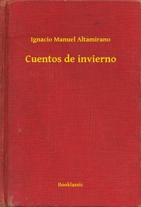 Cuentos de invierno - Ignacio Manuel Altamirano - ebook