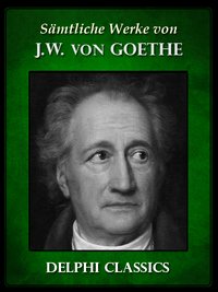 Saemtliche Werke von Johann Wolfgang von Goethe (Illustrierte) - Johann Wolfgang von Goethe - ebook