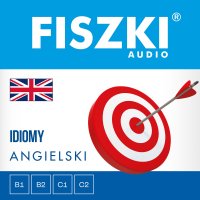 FISZKI audio – angielski – Idiomy - Patrycja Wojsyk - audiobook