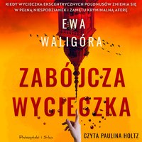 Zabójcza wycieczka - Ewa Waligóra - audiobook