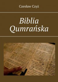 Biblia Qumrańska - Czesław Czyż - ebook