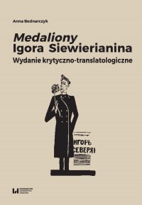 Medaliony Igora Siewierianina. Wydanie krytyczno-translatologiczne - Anna Bednarczyk - ebook