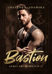 Bastion. Armia Potępionych #1 - Grażyna A. Adamska - ebook