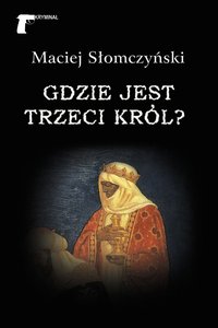 Gdzie jest Trzeci Król? - Maciej Słomczyński - ebook