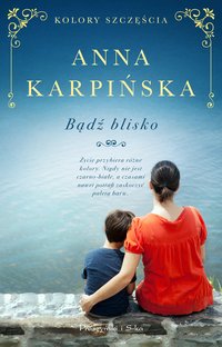 Bądź blisko - Anna Karpińska - ebook