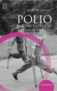 Polio w Polsce 1945-1989. Studium z historii niepełnosprawności - Marcin Stasiak - ebook