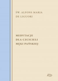 Medytacje dla czcicieli męki Pańskiej - św. Alfons Maria de Liguori - ebook