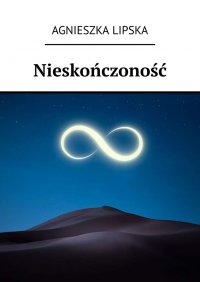 Nieskończoność - Agnieszka Lipska - ebook