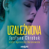 Uzależniona - Justyna Chrobak - audiobook