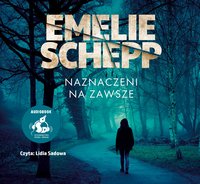Naznaczeni na zawsze - Emelie Schepp - audiobook