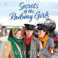 Secrets of the Railway Girls - Maisie Thomas - audiobook