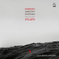 Ganbare! Warsztaty umierania - Katarzyna Boni - audiobook