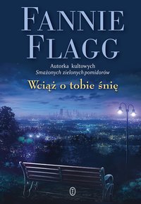 Wciąż o tobie śnię - Fannie Flagg - ebook