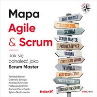 Mapa Agile & Scrum. Jak się odnaleźć jako Scrum Master - Mateusz Żeromski - audiobook
