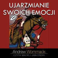 Ujarzmianie swoich emocji - Andrew Wommack - audiobook