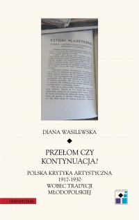 Przełom czy kontynuacja? Polska krytyka artystyczna 1917-1930 wobec tradycji młodopolskiej - Diana Wasilewska - ebook