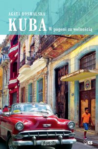 Kuba. W pogoni za wolnością - Agata Kosmalska - ebook