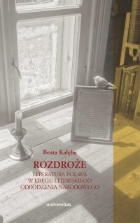 Rozdroże. Literatura polska w kręgu litewskiego odrodzenia narodowego - Beata Kalęba - ebook