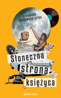 Słoneczna strona księżyca - Aleksandra Grabowska-Szych - ebook