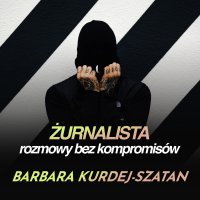 #Barabara Kurdej-Szatan: miała propozycje z DDTVN - Żurnalista - Rozmowy bez kompromisów - podcast - żurnalista.pl - audiobook