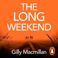 Long Weekend - Gilly Macmillan - audiobook