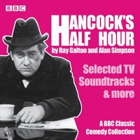 Hancock's Half Hour: Selected TV Soundtracks & more - Ray Galton & Alan Simpson - audiobook