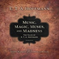 Music, Magic, Muses, and Madness - E. T. A. Hoffmann - audiobook