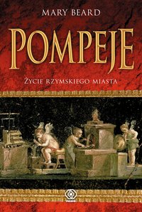 Pompeje. Życie rzymskiego miasta - Mary Beard - ebook