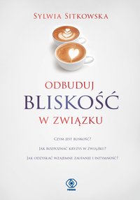 Odbuduj bliskość w związku - Sylwia Sitkowska - ebook