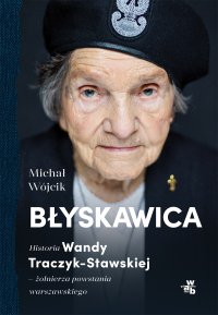 Błyskawica. Historia Wandy Traczyk-Stawskiej, żołnierza powstania warszawskiego - Michał Wójcik - ebook