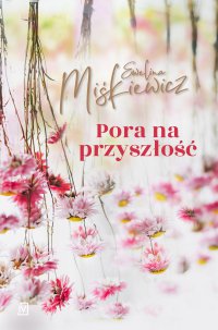Pora na przyszłość - Ewelina Miśkiewicz - ebook