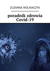 poradnik zdrowia Covid-19 - Zuzanna Wolniaczyk - ebook