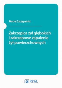Zakrzepica żył głębokich i zakrzepowe zapalenie żył powierzchownych - Maciej Szczepański - ebook