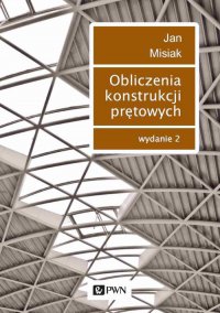Obliczenia konstrukcji prętowych - Jan Misiak - ebook