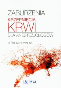 Zaburzenia krzepnięcia krwi dla anestezjologów - Elżbieta Nowacka - ebook