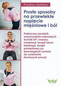 Proste sposoby na przewlekłe napięcie mięśniowe i ból - Paulina Jasińska - ebook