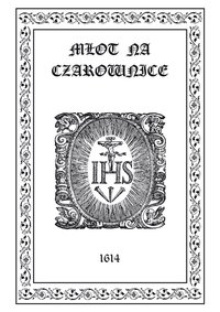 Młot na Czarownice - tom 5, rozdziały XI-XIII - Heinrich Kramer - ebook