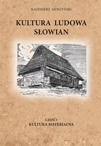 Kultura Ludowa Słowian część 1 - 4/15 - rozdział 5 (1 część) - Kazimierz Moszyński - ebook