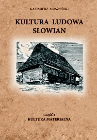 Kultura Ludowa Słowian część 1 - 1/15 - rozdziały 1-2 - Kazimierz Moszyński - ebook