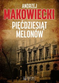 Pięćdziesiąt melonów - Andrzej Makowiecki - ebook